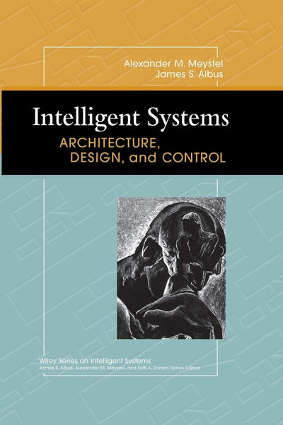 Intelligent Systems: Architecture, Design, and Control