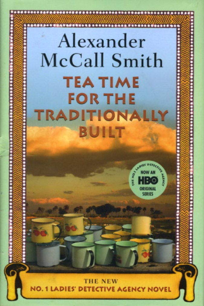 Tea Time for the Traditionally Built: The New No. 1 Ladies' Detective Agency Novel
