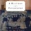 A History of Psychiatry: From the Era of the Asylum to the A