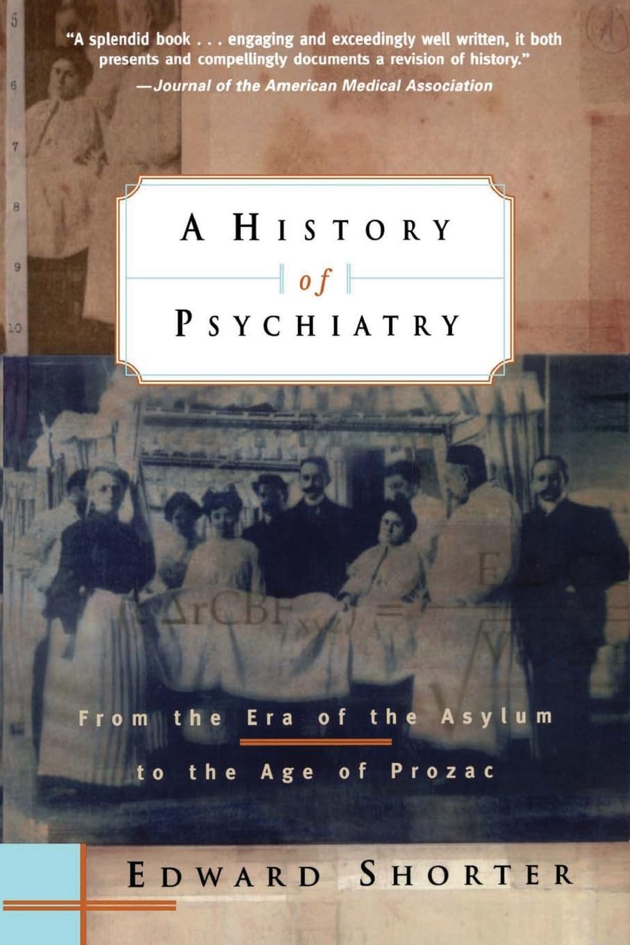 A History of Psychiatry: From the Era of the Asylum to the A