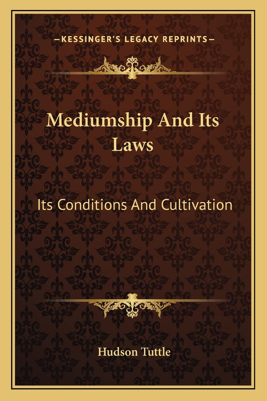 Mediumship And Its Laws: Its Conditions And Cultivation