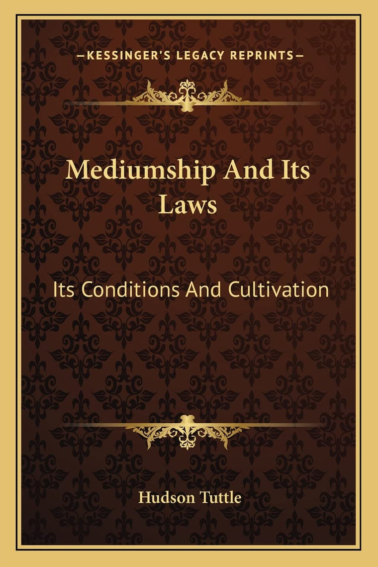 Mediumship And Its Laws: Its Conditions And Cultivation