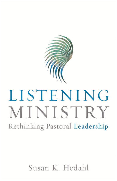 Listening Ministry (Rethinking Pastoral Leadership)