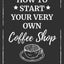 From a Great Dream to Grand Opening: How to Start Your Very Own Coffee Shop