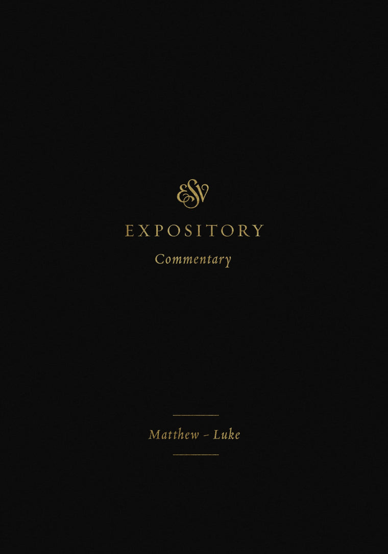 ESV Expository Commentary: Matthew-Luke (Volume, 8)