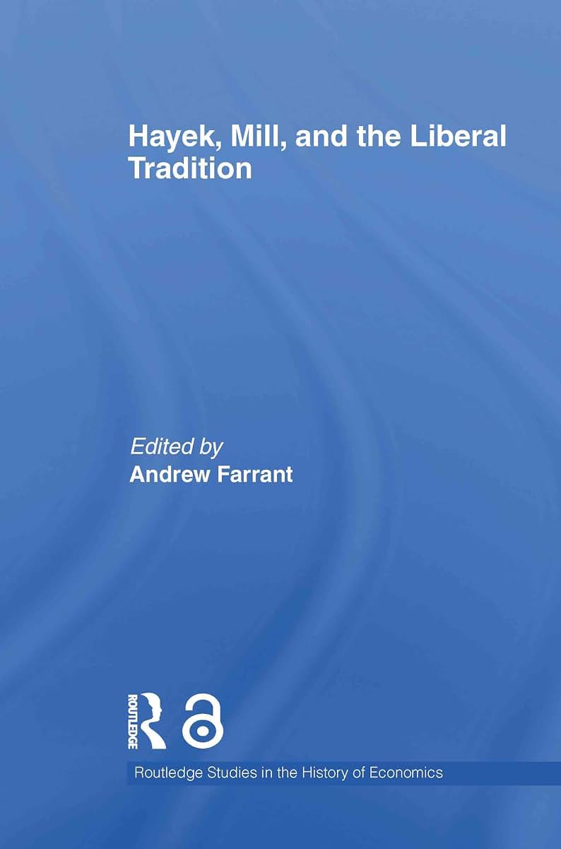 Hayek, Mill and the Liberal Tradition (Routledge Studies in the History of Economics)