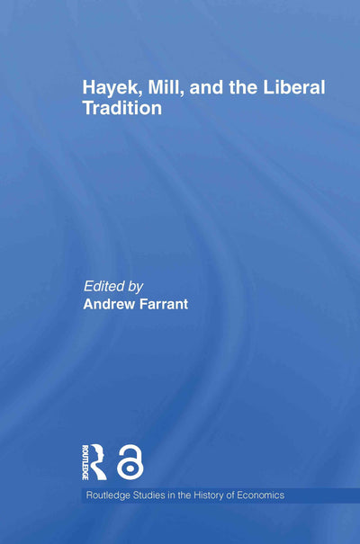 Hayek, Mill and the Liberal Tradition (Routledge Studies in the History of Economics)