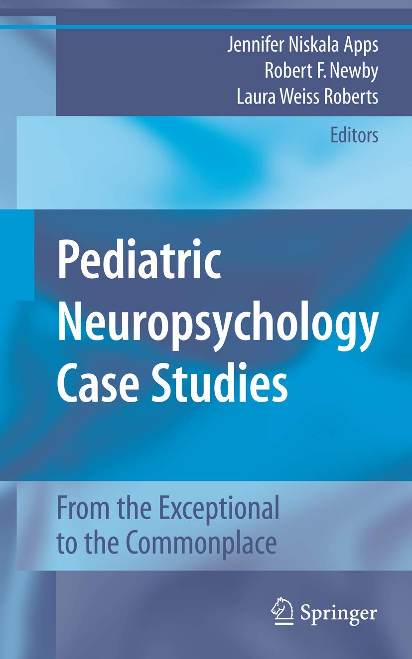 Pediatric Neuropsychology Case Studies: From the Exceptional to the Commonplace