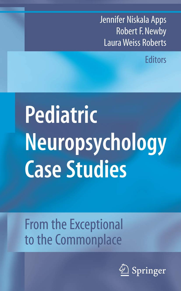 Pediatric Neuropsychology Case Studies: From the Exceptional to the Commonplace