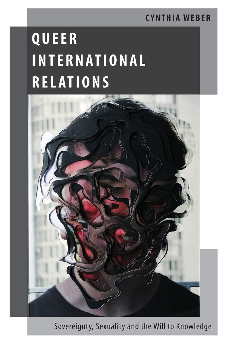 Queer International Relations: Sovereignty, Sexuality and the Will to Knowledge (Oxford Studies in Gender and International Relations)