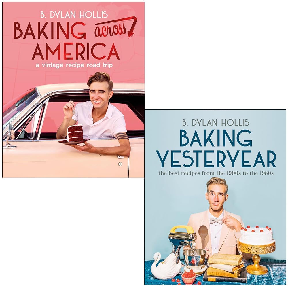 B. Dylan Hollis Collection 2 Books Set (Baking Across America A Vintage Recipe Road Trip & Baking Yesteryear The Best Recipes from the 1900s to the 1980s)