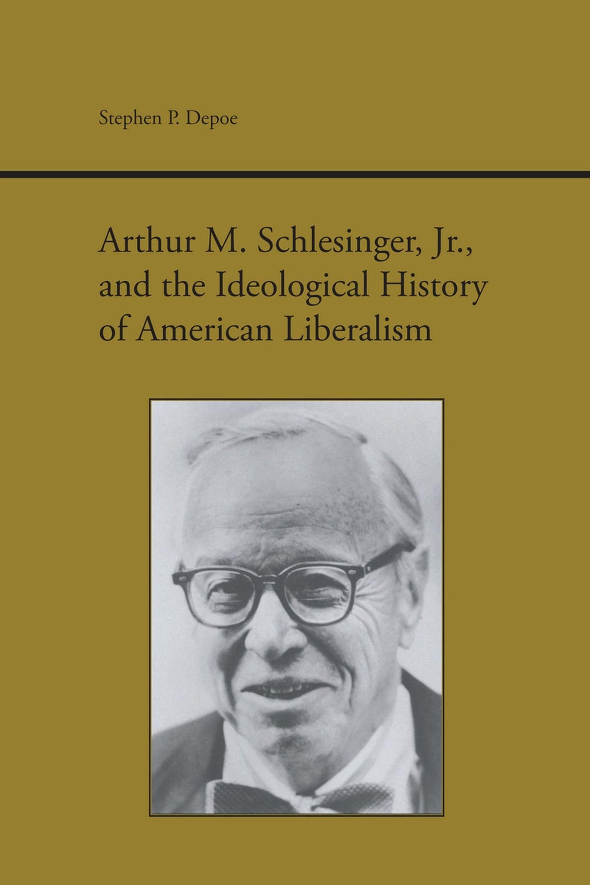 Arthur M. Schlesinger Jr. and the Ideological History of American Liberalism (Studies in Rhetoric and Communication)