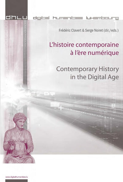 Lhistoire contemporaine  lre numérique - Contemporary History in the Digital Age (English and French Edition)