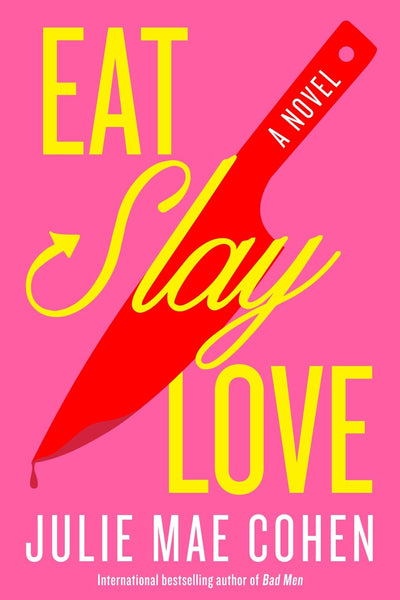 Eat, Slay, Love: A Novel