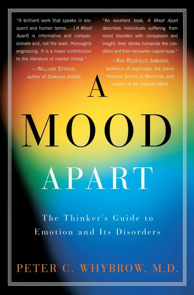 A Mood Apart: The Thinker's Guide to Emotion and Its Disorders