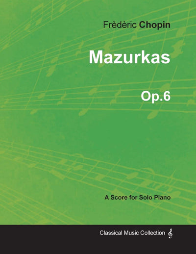 Mazurkas Op.6 - For Solo Piano (1830)
