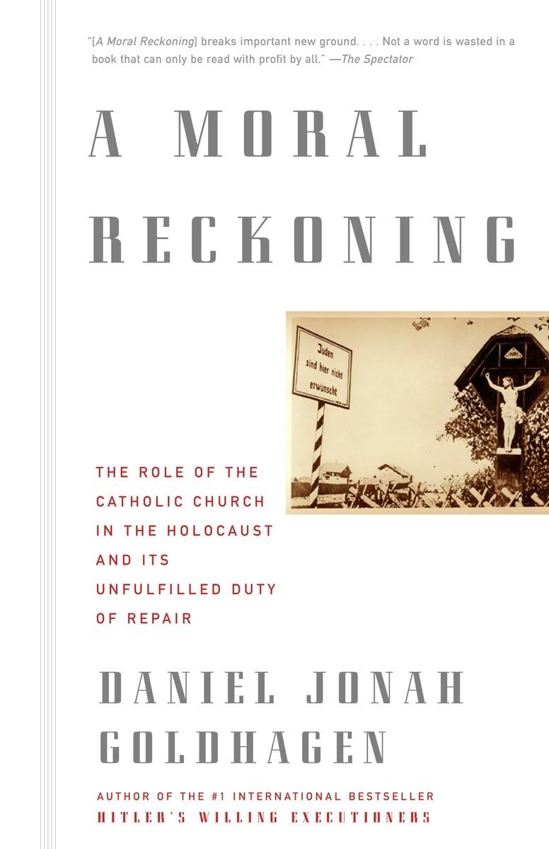 A Moral Reckoning: The Role of the Church in the Holocaust a
