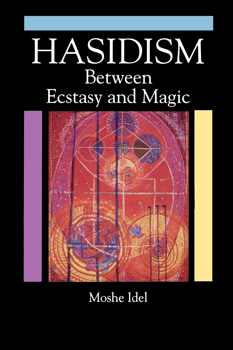 Hasidism: Between Ecstasy and Magic (Suny Series in Judaica: Hermeneutics, Mysticism, and Religion)