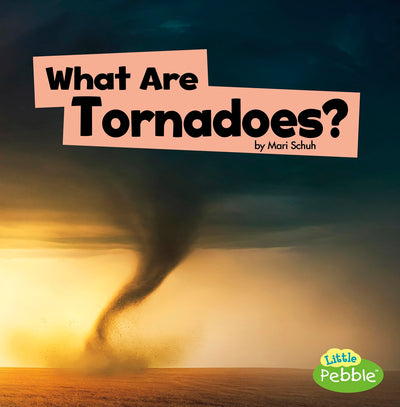 What Are Tornadoes? (Wicked Weather) (Little Pebble)