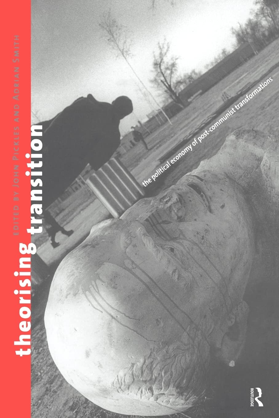 Theorizing Transition: The Political Economy of Post-Communist Transformations