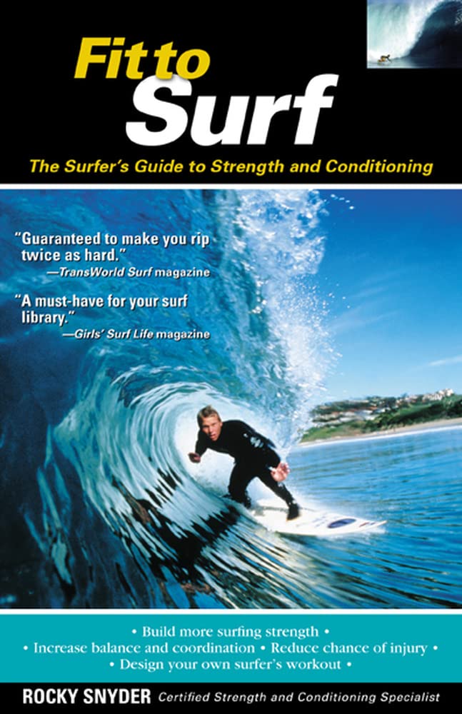Fit to Surf : The Surfer's Guide to Strength and Conditioning