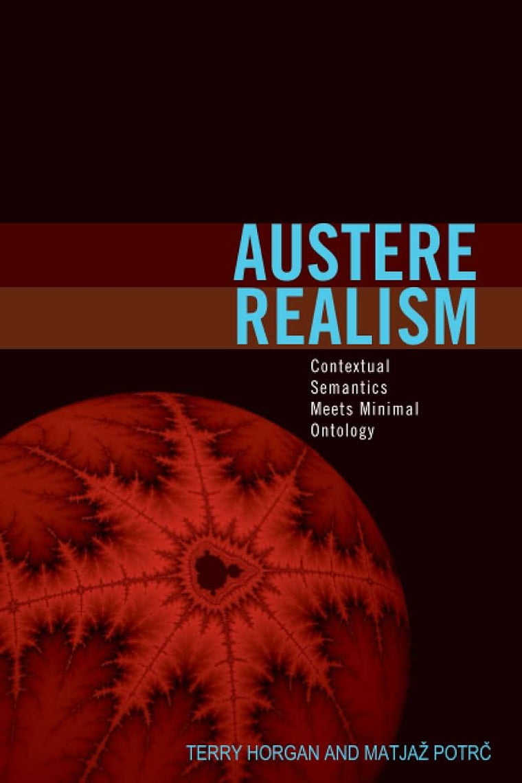 Austere Realism: Contextual Semantics Meets Minimal Ontology (Representation and Mind series)