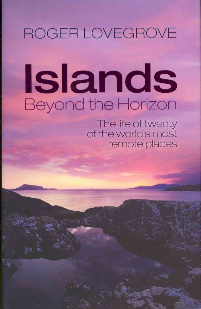 Islands Beyond the Horizon: The Life of Twenty of the World's Most Remote Places