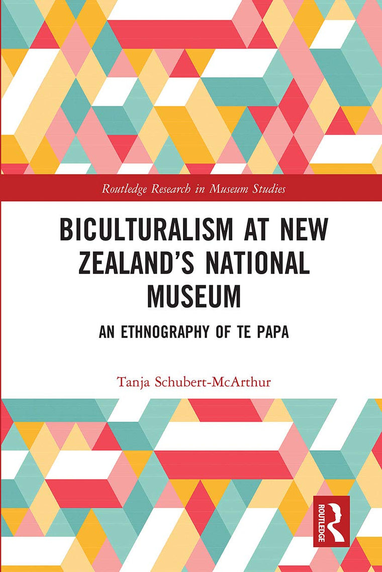 Biculturalism at New Zealands National Museum (Routledge Research in Museum Studies)
