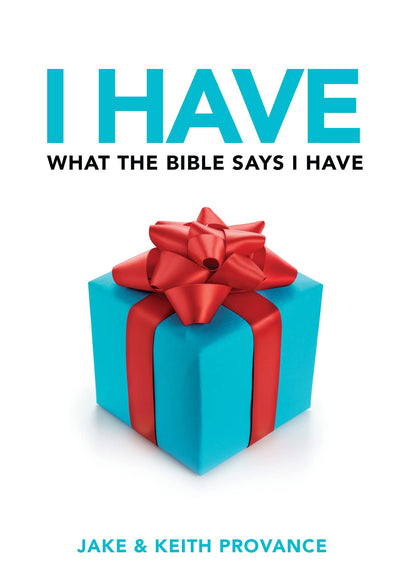 I Have What The Bible Says I Have