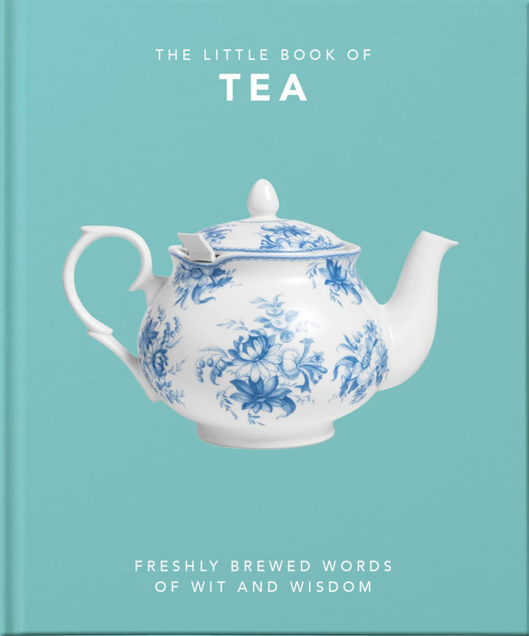 The Little Book of Tea: Sweet dreams are made of tea (The Little Books of Food & Drink, 10)