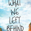 What We Left Behind: An emotional young adult novel