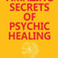 Amazing Secrets of Psychic Healing