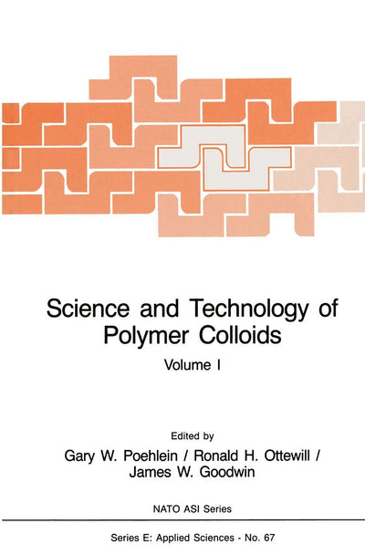Science and Technology of Polymer Colloids: Preparation and Reaction Engineering Volume 1 (NATO Science Series E:)