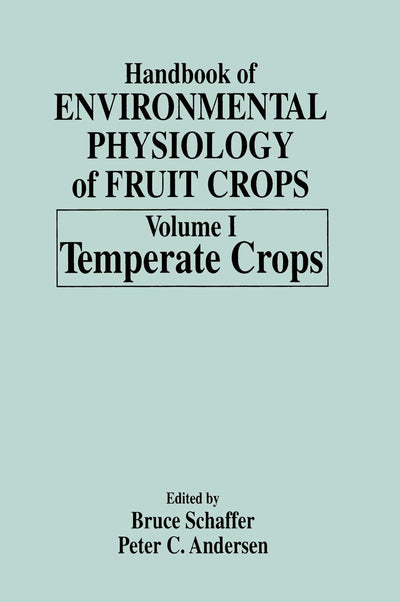 Handbook of Environmental Physiology of Fruit Crops, Vol. 1: Temperate Crops