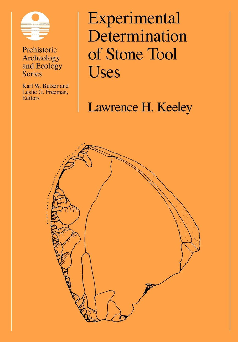 Experimental Determination of Stone Tool Uses: A Microwear Analysis (Prehistoric Archeology and Ecology series)