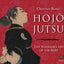 Hojojutsu: The Warriors Art of the Rope