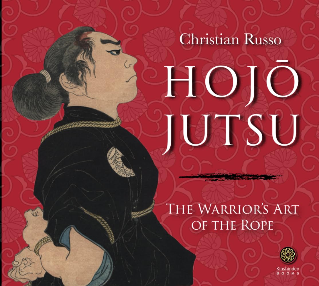 Hojojutsu: The Warriors Art of the Rope