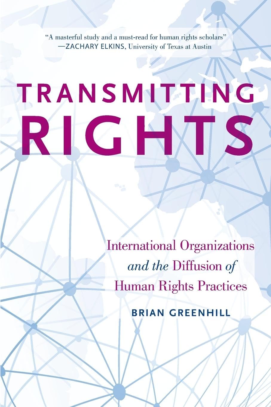 Transmitting Rights: International Organizations and the Diffusion of Human Rights Practices