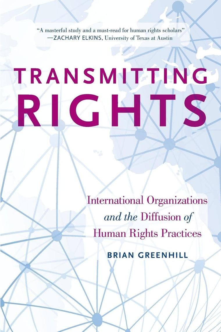 Transmitting Rights: International Organizations and the Diffusion of Human Rights Practices