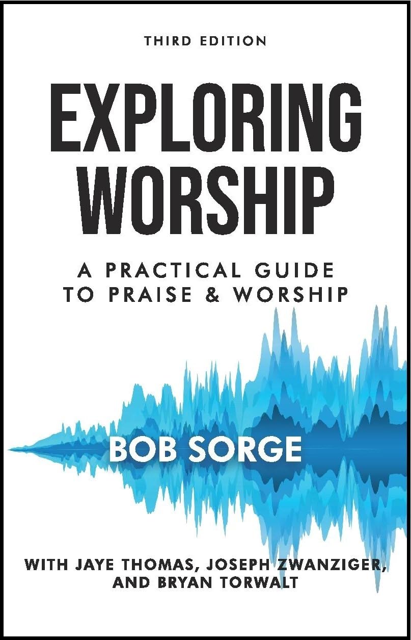 Exploring Worship Third Edition: A Practical Guide to Praise
