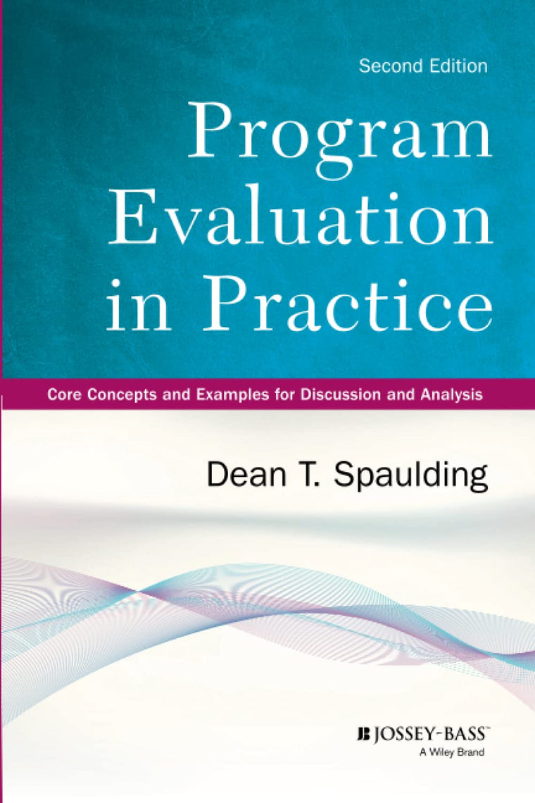 Program Evaluation in Practice: Core Concepts and Examples for Discussion and Analysis