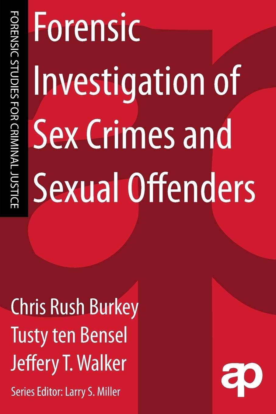 Forensic Investigation of Sex Crimes and Sexual Offenders