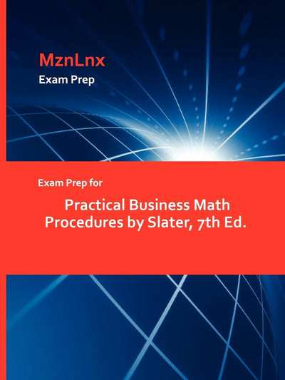 Exam Prep for Practical Business Math Procedures by Slater, 7th Ed.