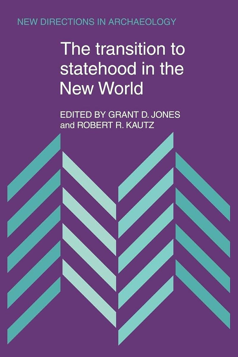 The Transition to Statehood in the New World (New Directions in Archaeology)