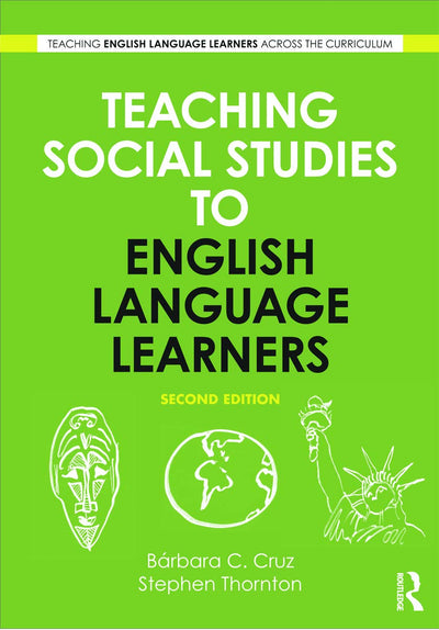 Teaching Social Studies to English Language Learners (Teaching English Language Learners across the Curriculum)