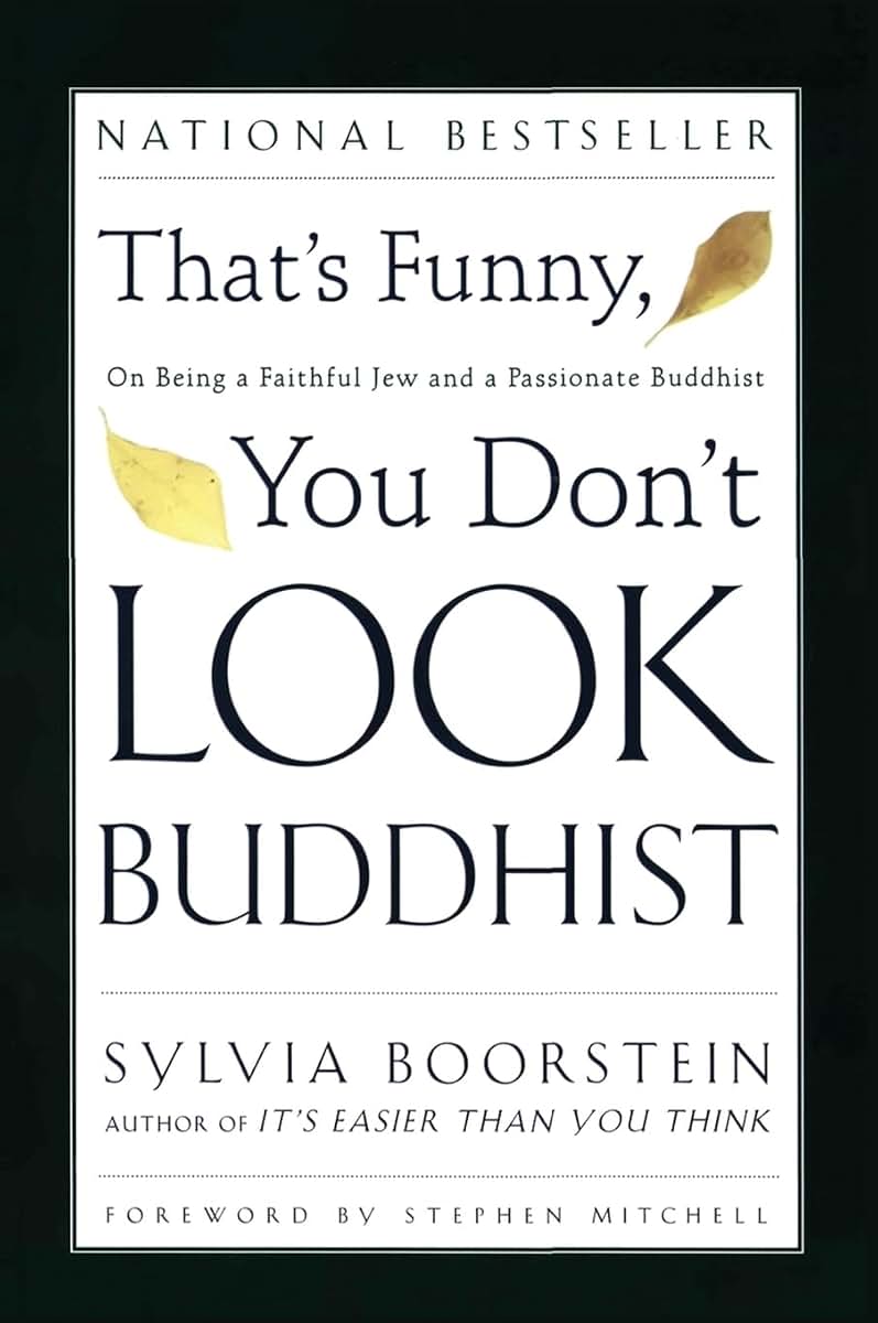 That's Funny, You Don't Look Buddhist: On Being a Faithful Jew and a Passionate Buddhist