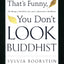 That's Funny, You Don't Look Buddhist: On Being a Faithful Jew and a Passionate Buddhist