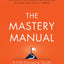 The Mastery Manual