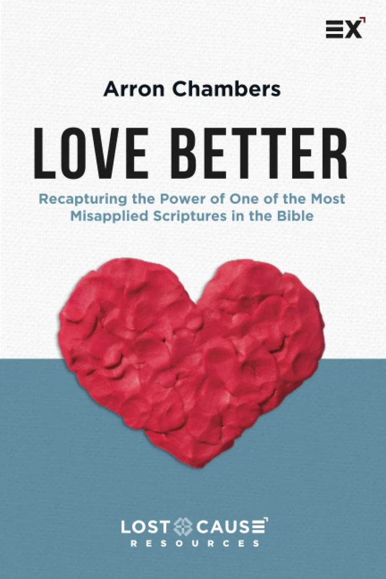 Love Better: Recapturing the Power of One of the Most Misapplied Scriptures in the Bible