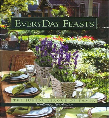 EveryDay Feasts (Junior League of Tampa Culinary Collection)
